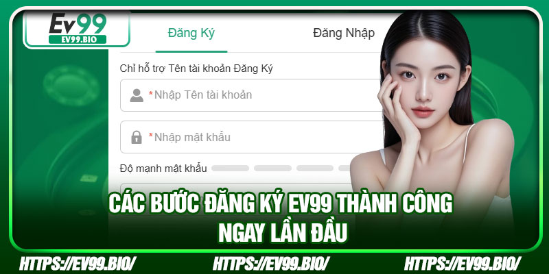 Các bước đăng ký EV99 thành công ngay lần đầu