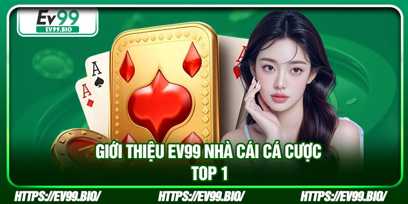 Giới thiệu EV99 nhà cái cá cược top 1