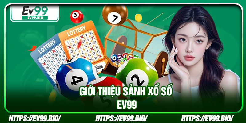Giới thiệu sảnh xổ số EV99