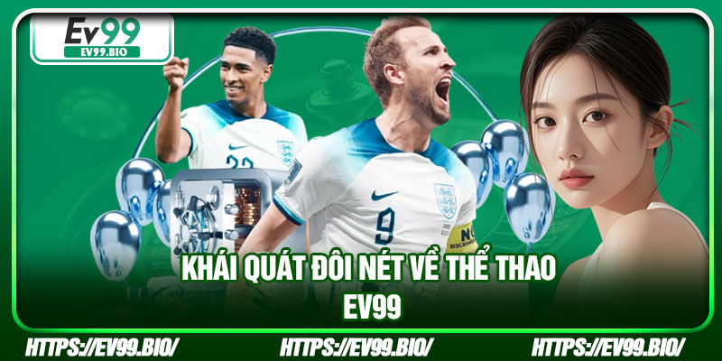 Khái quát đôi nét về thể thao EV99