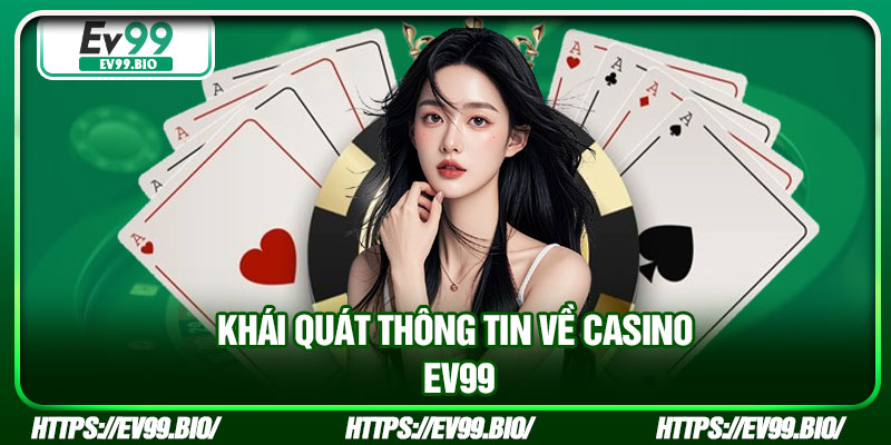 Khái quát thông tin về casino EV99