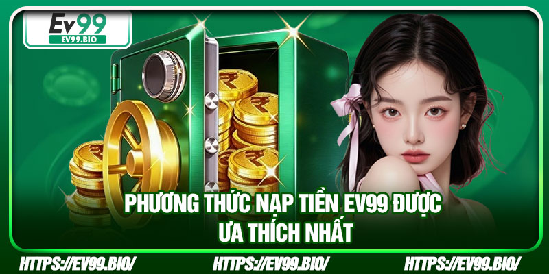 Phương thức nạp tiền EV99 được ưa thích nhất